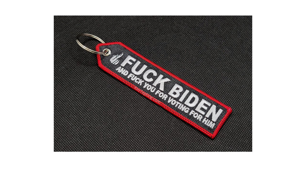Fuck-Biden And-Fuck-You For Voting For Him Keychain Highest Quality Double Sided Embroider Fabric, exclusive product
